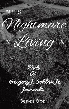 In This Nightmare I'm Living In - Schlau, Gregory J