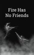 Fire Has No Friends - Bild 1