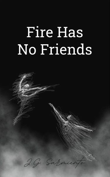 Fire Has No Friends Fire Has No Friends