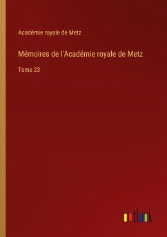 Mémoires de l'Académie royale de Metz - Académie royale de Metz