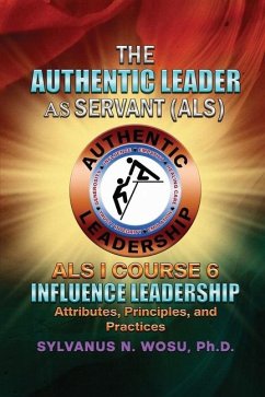 The Authentic Leader As Servant I Course 6 - Wosu, Sylvanus N