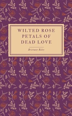 Wilted Rose Petals of Dead Love - Riley, Brittany