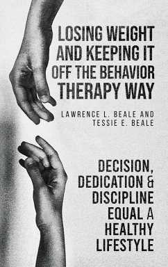 LOSING WEIGHT AND KEEPING IT OFF THE BEHAVIOR THERAPY WAY - Beale, Lawrence L.; Beale, Tessie E.