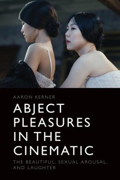 Abject Pleasures in the Cinematic - Kerner, Aaron