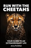 RUN WITH THE CHEETAHS RUN WITH THE CHEETAHS