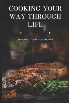 Cooking Your Way Through Life - Robertson, Mondrekio