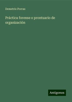 Práctica forense o prontuario de organización - Porras, Demetrio