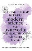 Bridging the gap between modern science and Ayurveda for healthy and energetic living.