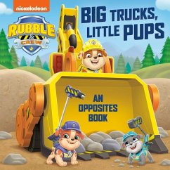 Big Trucks, Little Pups: An Opposites Book (Paw Patrol: Rubble & Crew) - Random House