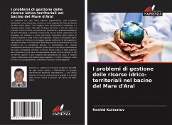I problemi di gestione delle risorse idrico-territoriali nel bacino del Mare d'Aral - Kulmatov, Rashid