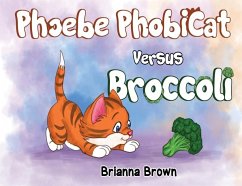 Phoebe PhobiCat Versus Broccoli - Brown, Brianna