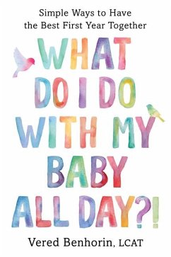 What Do I Do with My Baby All Day?! - Benhorin, Vered