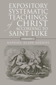 Expository Systematic Teachings of Christ According to Saint Luke - Adeniyi, Raphael Alade
