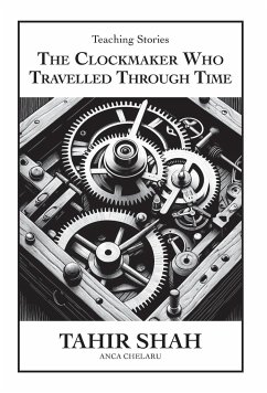 The Clockmaker Who Travelled Through Time - Shah, Tahir