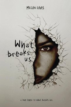 What Breaks Us - Davis, Megan