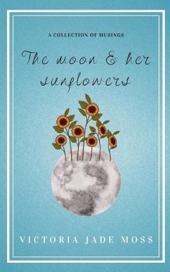 The Moon & Her Sunflowers - Moss, Victoria Jade