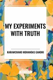 My Experiments with Truth My Experiments with Truth