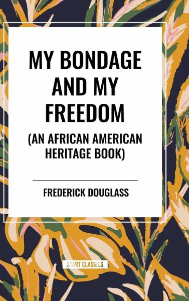 My Bondage and My Freedom (an African American Heritage Book) My Bondage and My Freedom (an African American Heritage Book)