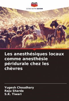 Les anesthésiques locaux comme anesthésie péridurale chez les chèvres - Choudhary, Yugesh;Sharda, Raju;Tiwari, S.K.