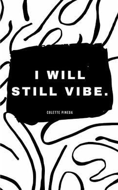 I will still vibe. - Pineda, Colette