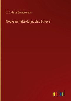 Nouveau traité du jeu des échecs - La Bourdonnais, L. C. de