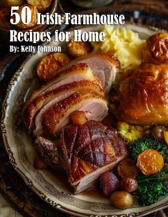 50 Irish Farmhouse Recipes for Home - Johnson, Kelly