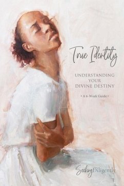 True Identity: Understanding Your Divine Destiny Cover True Identity: Understanding Your Divine Destiny