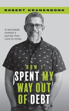 How I Spent My Way Out of Debt - Kranendonk, Robert