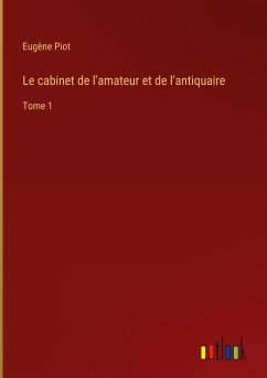 Le cabinet de l'amateur et de l'antiquaire