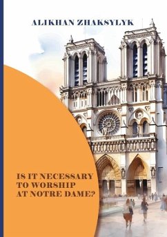 Is It Necessary to Worship at Notre Dame? - Zhaksylyk, Alikhan