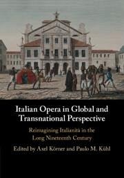 Italian Opera in Global and Transnational Perspective