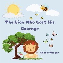 The Lion Who Lost His Courage - Mangan, Rachel Jean