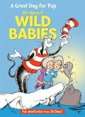 A Great Day for Pup: All about Wild Babies A Great Day for Pup: All about Wild Babies