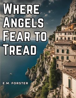 Where Angels Fear to Tread - E M Forster