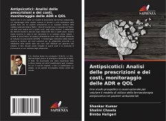 Antipsicotici: Analisi delle prescrizioni e dei costi, monitoraggio delle ADR e QOL - Kumar, Shankar;Chawla, Shalini;Haligeri, Bimba