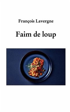 Faim de loup - Lavergne, François