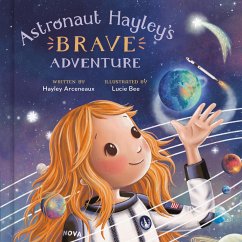 Astronaut Hayley's Brave Adventure - Arceneaux, Hayley