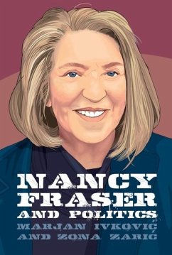 Nancy Fraser and Politics - Ivkovic, Marjan; Zaric, Zona