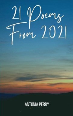 21 Poems From 2021 - Perry, Antonia