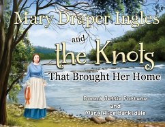 Mary Draper Ingles and the Knots That Brought Her Home - Fortune, Donna Jessie; Barksdale, Mary Alice