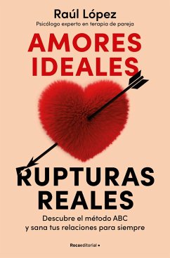 Amores Ideales Rupturas Reales / Ideal Loves, Real Breakups - López Lastra, Raúl; López, Raúl