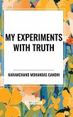 My Experiments with Truth My Experiments with Truth