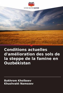 Conditions actuelles d'amélioration des sols de la steppe de la famine en Ouzbékistan - Kholboev, Bakhrom;Namozov, Khushvakt