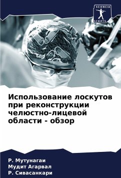 Ispol'zowanie loskutow pri rekonstrukcii chelüstno-licewoj oblasti - obzor - Mutunagai, R.;Agarwal, Mudit;Siwasankari, R.