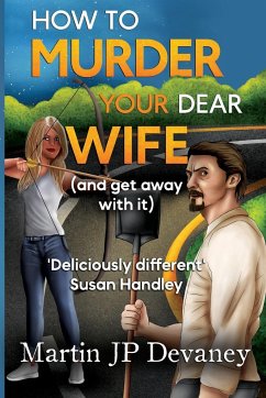 How to Murder Your Dear Wife (and get away with it) - Devaney, Martin JP