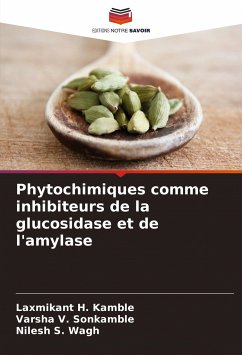 Phytochimiques comme inhibiteurs de la glucosidase et de l'amylase - Kamble, Laxmikant H.;Sonkamble, Varsha V.;Wagh, Nilesh S.