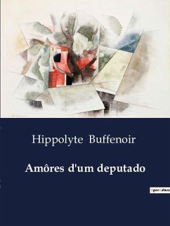 Amôres d'um deputado - Buffenoir, Hippolyte