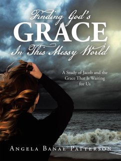 Finding God's Grace In This Messy World - Patterson, Angela Banae