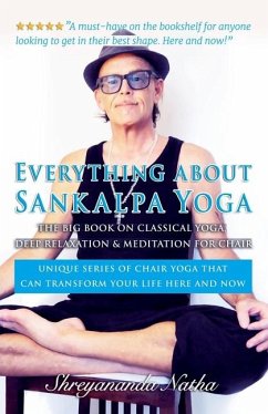 Everything about Sankalpa Yoga - The Big Book on Classical Yoga, Deep Relaxation & Meditation for Chair - Natha, Shreyananda