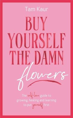 Buy Yourself the Damn Flowers - Kaur, Tam